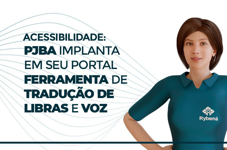 Inclusão: PJBA implanta sistema que traduz textos do português para Libras e Voz